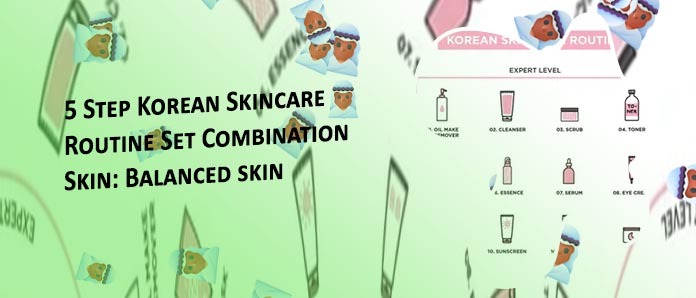 5 step korean skin care routine