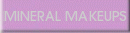 MINERAL MAKEUPS