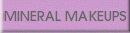 MINERAL MAKEUPS