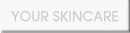 YOUR SKINCARE