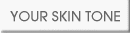 YOUR SKIN TONE